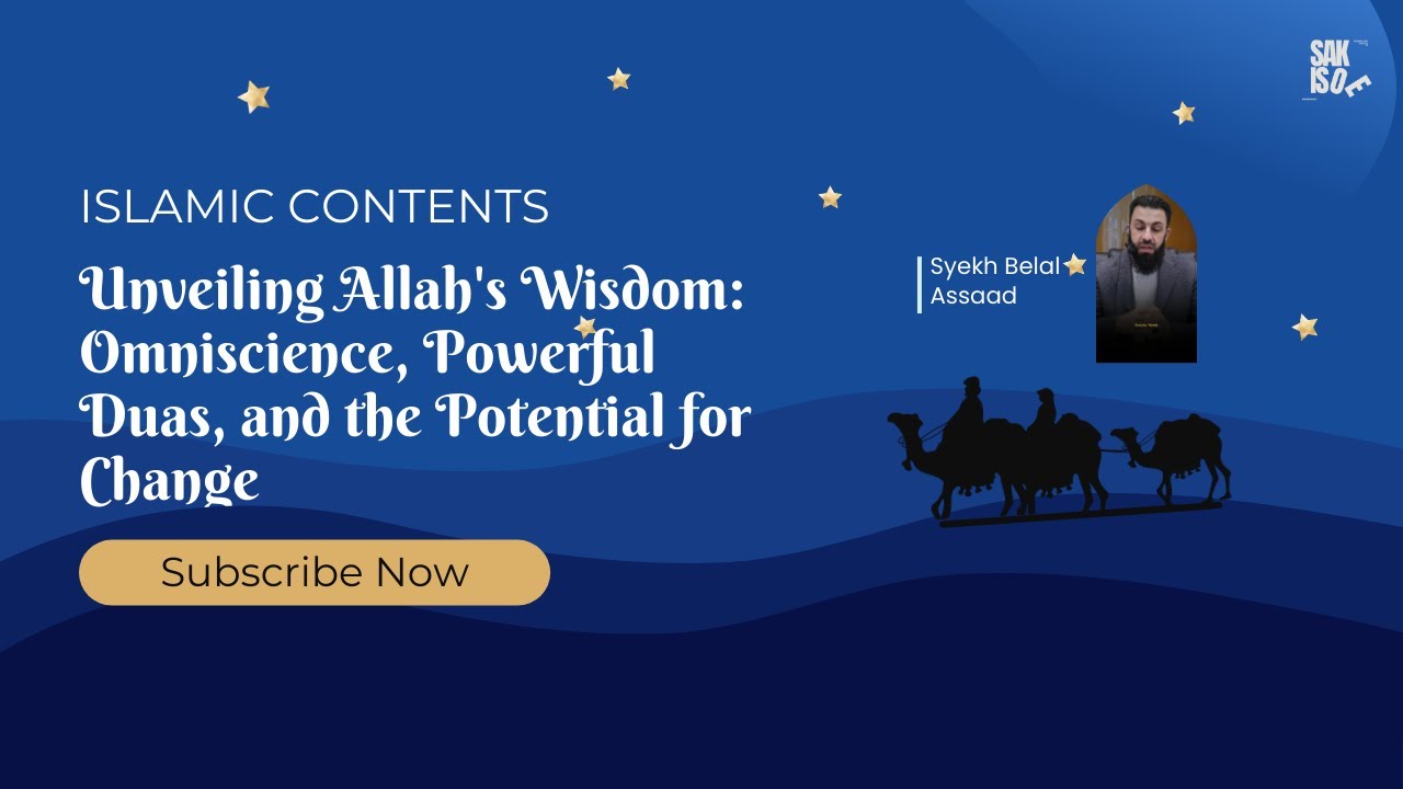 Unveiling Allah's Wisdom: Omniscience, Powerful Duas, and the Potential for Change