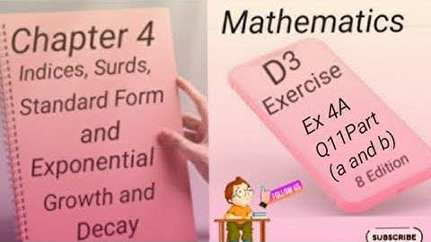 D3 -  Ex 4A - Q11 (a and b)  Indices,Surds,Standard Form and Exponential Growth and Decay -(8 Edi)