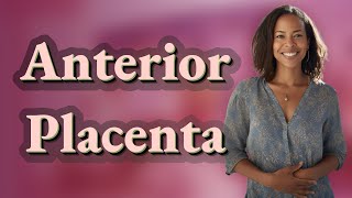 Why Does an Anterior Placenta Make Baby Movements Harder to Feel?