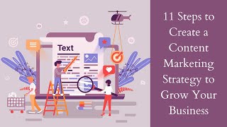 11 Steps to Create a Content Marketing Strategy to Grow Your Business