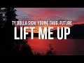 Ty Dolla Ign Lift Me Up Lyrics Ft Future Young Thug mp3