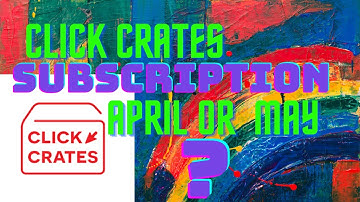 UNBOXING APRILS CLICK CRATE