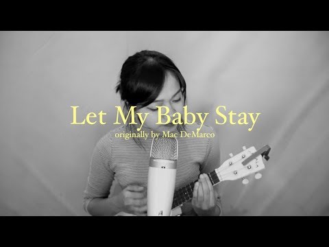 Let My Baby Stay - Mac DeMarco (Ukulele Cover) - Let My Baby Stay - Mac DeMarco (Ukulele Cover)