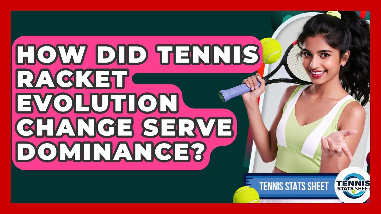 How Did Tennis Racket Evolution Change Serve Dominance? - Tennis Stats Sheet