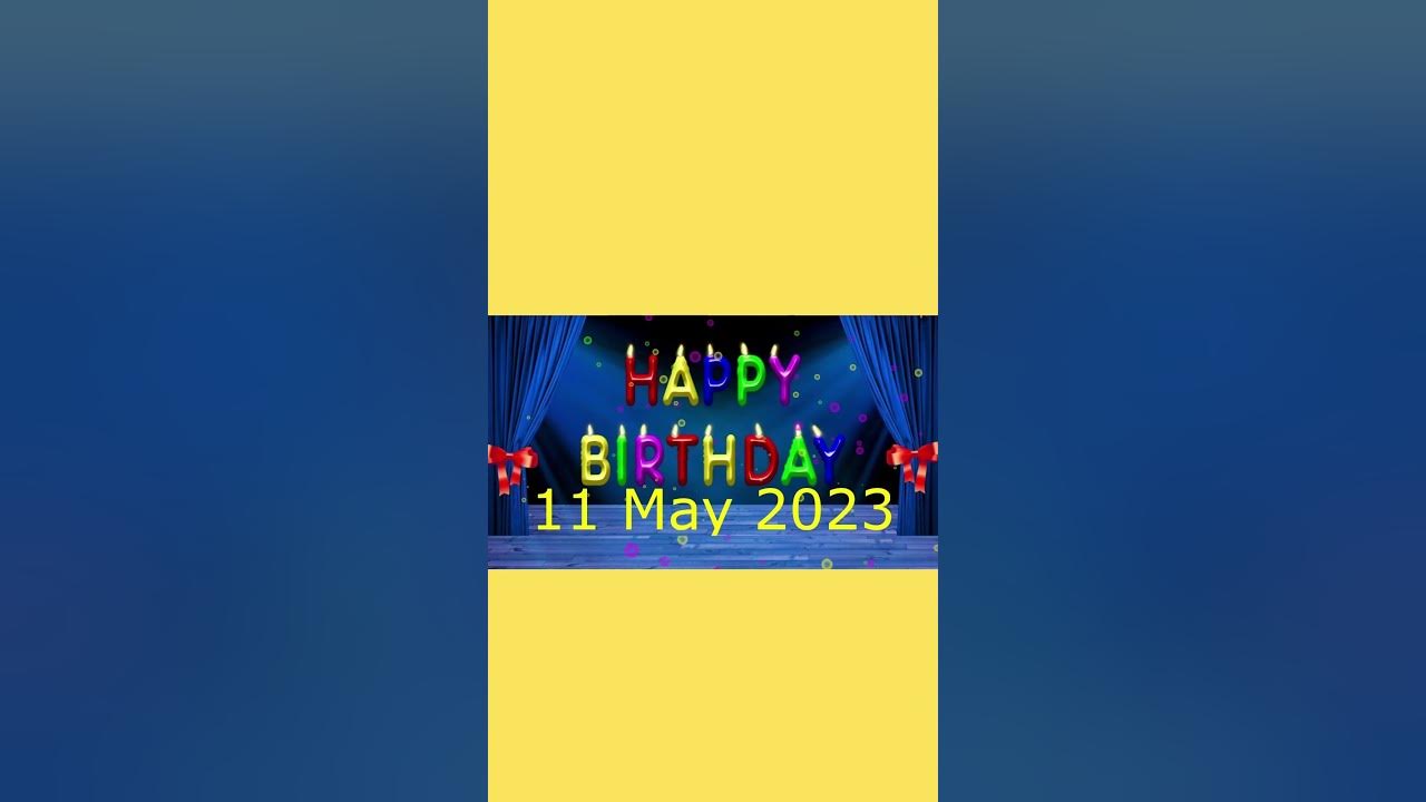 11-may-best-happy-birthday-to-you-happy-birthday-song-2023-happy