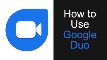 How to Use Google Duo -  Beginner