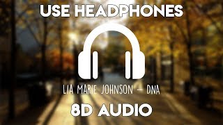 Lia Marie Johnson - DNA (8D Audio)