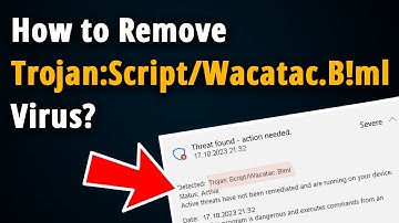 How to Remove Trojan:Script/Wacatac.B!ml? [ Easy Tutorial ]