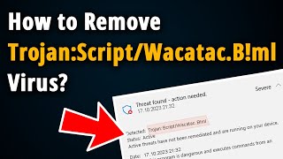 How to Remove Trojan:Script/Wacatac.B!ml? [ Easy Tutorial ]