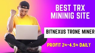 Best Trx Mining Site 2023 Get 2% To 4.5% Daily Only On Bitnexus
