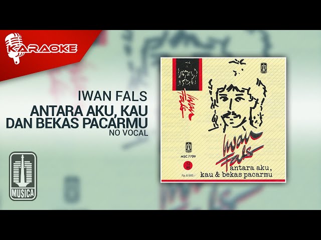 Iwan Fals - Antara Aku, Kau Dan Bekas Pacarmu (Karaoke Video) | No Vocal class=