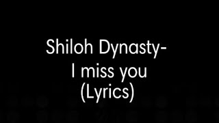 Shiloh dynasty- I miss you (Lyrics)