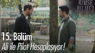 Ali ile Pilot hesaplaşıyor! - Kimse Bilmez 15. Bölüm