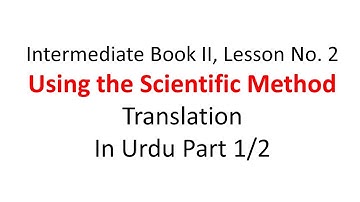 Intermediate English Book 2 Lesson No 2 Using the Scientific Method Urdu translation Part 1