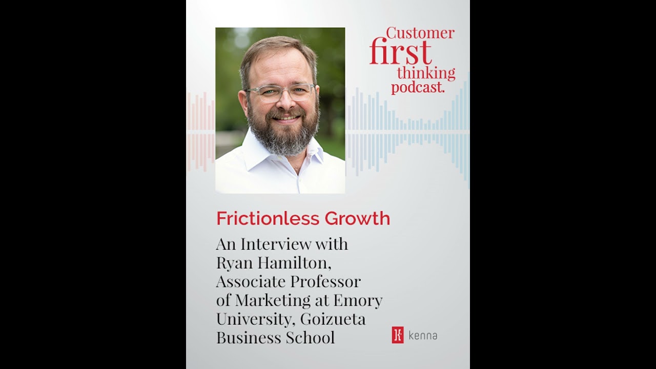 Frictionless Growth: An Interview with Ryan Hamilton, Associate Professor of Marketing at Emory U...