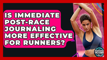 Is Immediate Post-race Journaling More Effective For Runners? - Running Beyond Limits