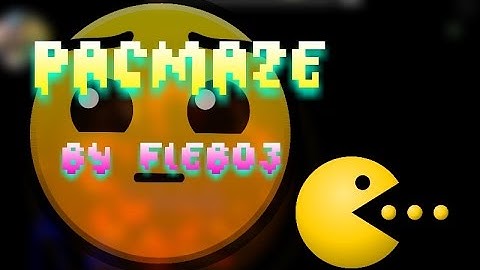 "PacMaZe" - By Fleb03 - Geometry Dash [2.1]