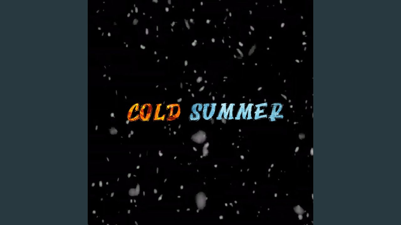 Watch Cold Summer on YouTube Watch Cold Summer on YouTube