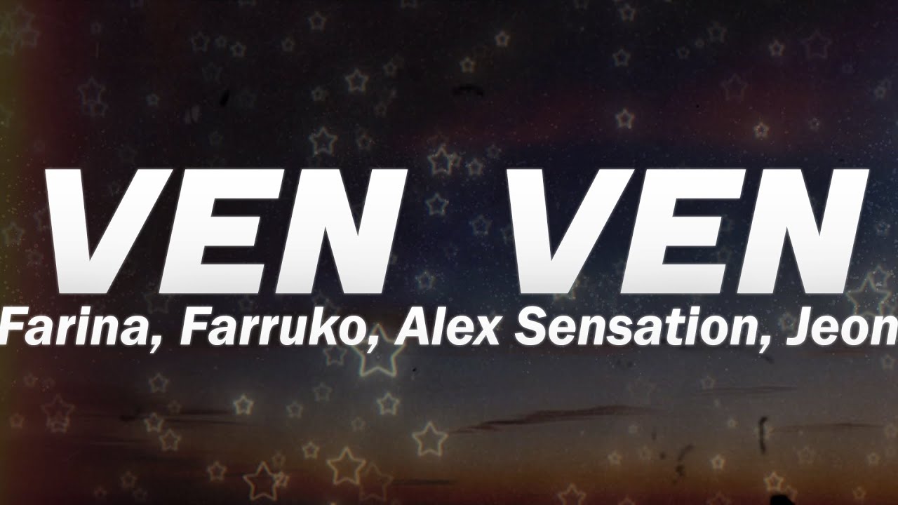 Farina, Farruko, Alex Sensation, Jeon - Ven Ven π₯ (Letra) Farina, Farruko, Alex Sensation, Jeon - Ven Ven π₯ (Letra)