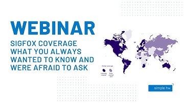Webinar: Sigfox coverage. What you always wanted to know (and were afraid to ask)