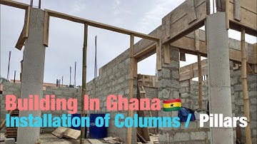 Building In Ghana 🇬🇭 | Installation Of Columns Or Pillars | Building a House in The Mother Land
