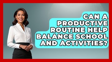 Can A Productive Routine Help Balance School And Activities? - Junior Year Jumpstart