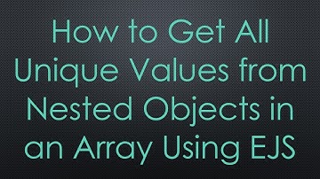 How to Get All Unique Values from Nested Objects in an Array Using EJS