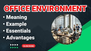Office Environment | What is Office Environment | Meaning of Office Environment