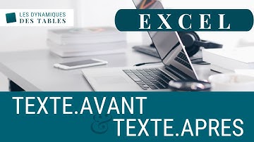 Excel : Les formules TEXTE.AVANT et TEXTE.APRES