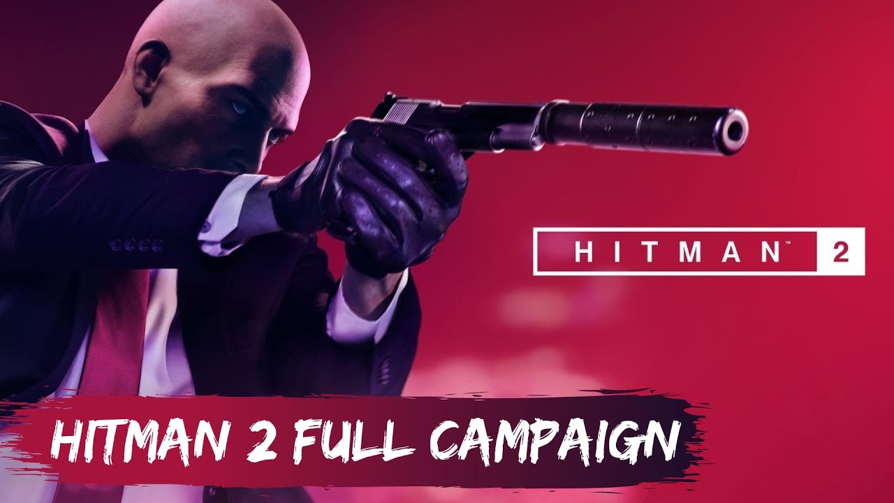 [#1] Hitman 2 - Full Campaign Playthrough