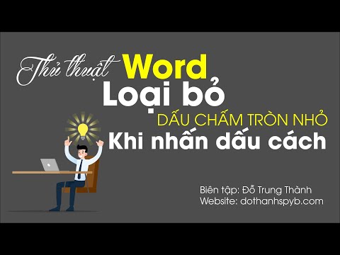 Video Thủ thuật Word: Loại bỏ dấu chấm tròn nhỏ khi nhấn dấu... - youtube