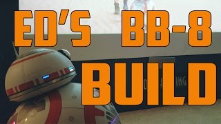 Eds BB-8 - An In Depth Look at Building