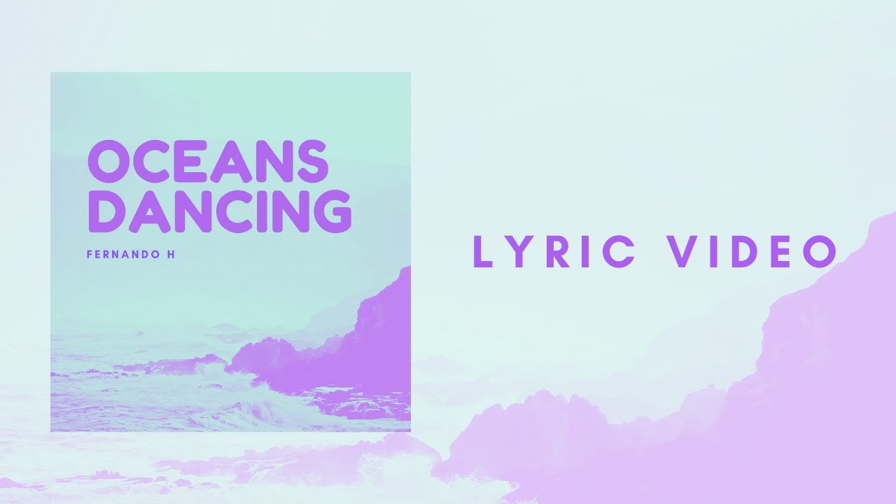 Fernando H - Oceans Dancing (Lyric Video)
