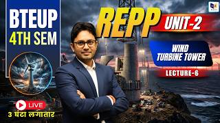 🔴REPP Unit-2 | Wind Turbine Tower | BTEUP 4th Semester Electrical Engg. | Lecture-6