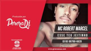 Mc Robert Marcel - Esse Teu Jeitinho (PereraDJ) (Audio Oficial)