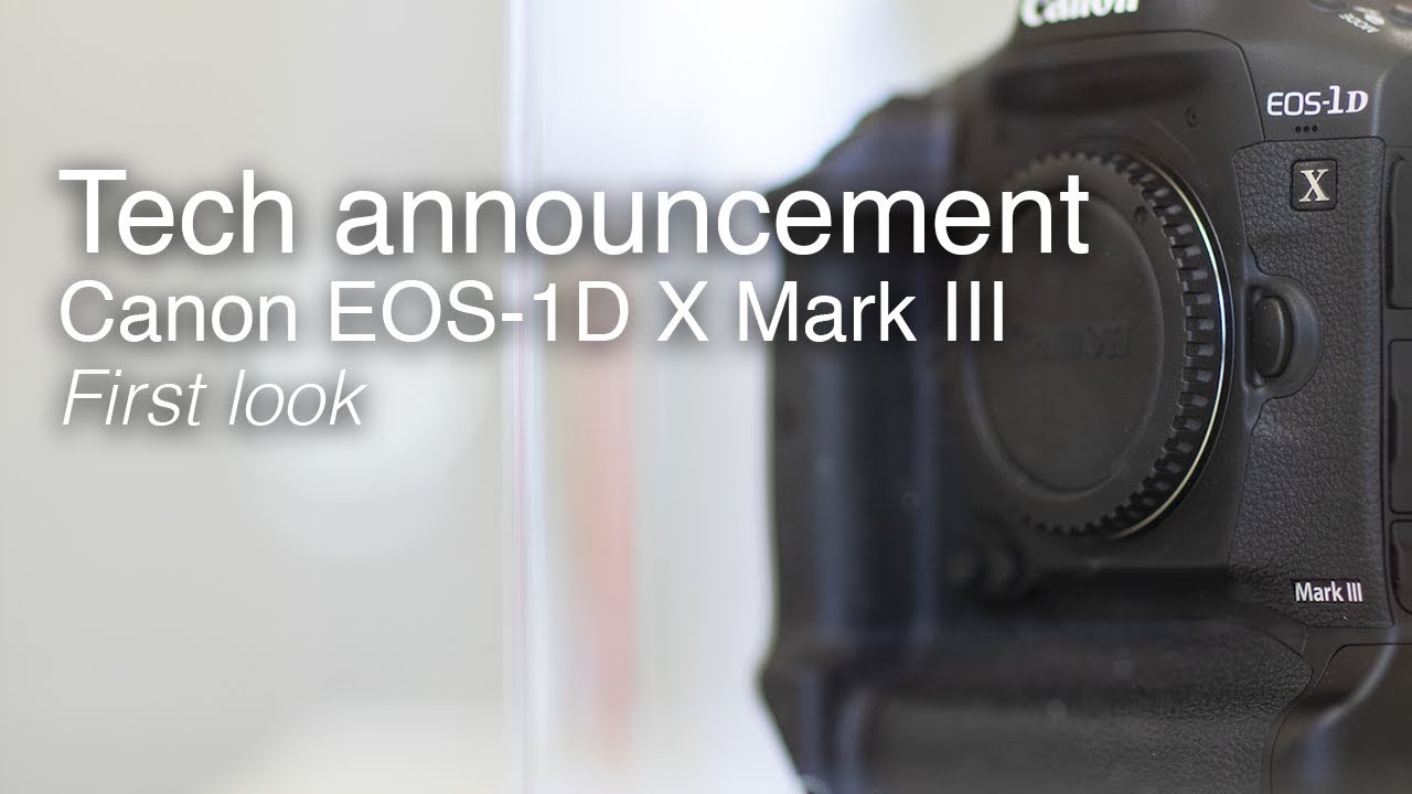 Canon Eos 1d X Mark Iii Canon Tech Announcement Youtube