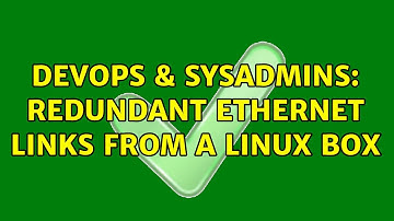 DevOps & SysAdmins: Redundant Ethernet links from a Linux box (3 Solutions!!)