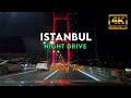 ⁴ᴷ⁵⁰ ISTANBUL DRIVE 🇹🇷  Night Driving between Two Continents at the Weekend