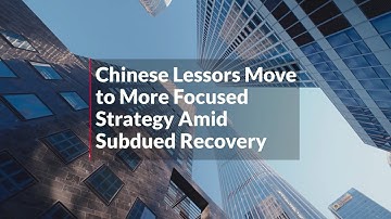 Chinese Lessors Move to More Focused Strategy Amid Subdued Recovery