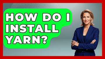 How Do I Install Yarn? - Emerging Tech Insider