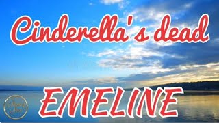 EMELINE - Cinderella's dead (lyrics)