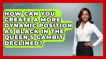 How Can You Create A More Dynamic Position As Black In The Queen
