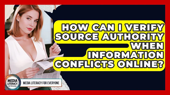 How Can I Verify Source Authority When Information Conflicts Online? - Media Literacy For Everyone