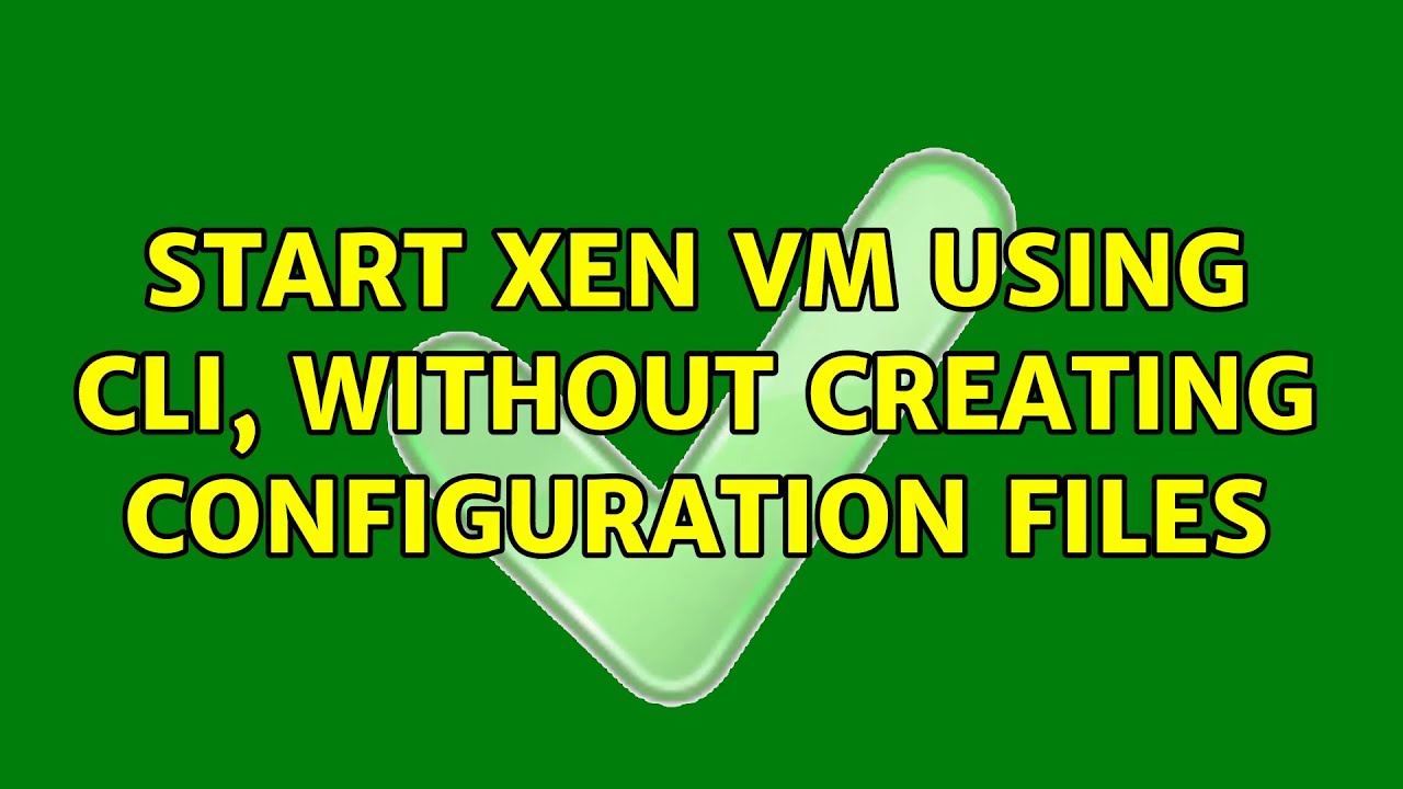 start xen vm using cli, without creating configuration files YouTube