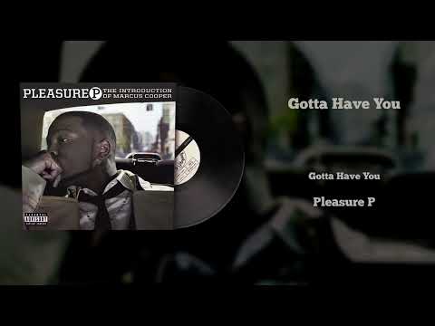 Pleasure P - Gotta Have You (Vinyl Visualizer)