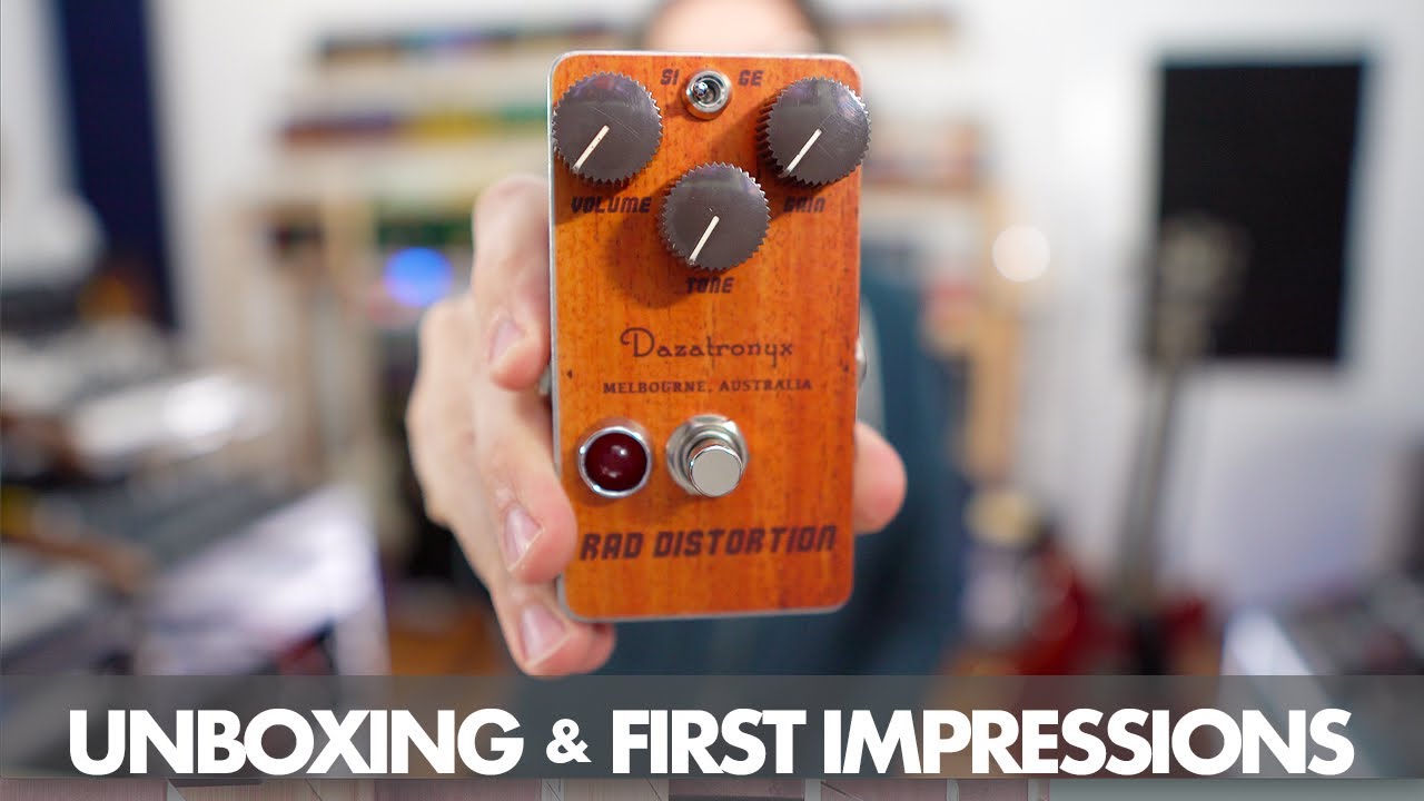 Unboxing & First Impressions - Dazatronyx RAD Distortion