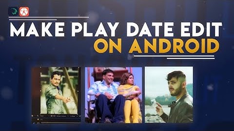 Make play date edit on android | Kinemaster | Tanishq Lit