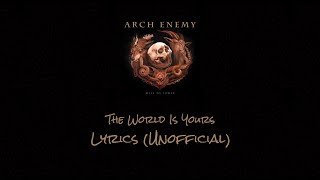 Arch Enemy - The World Is Yours - Lyrics (Unofficial)