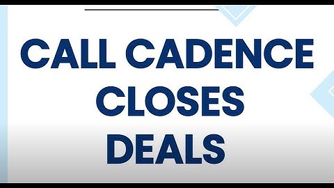 Improve your Call Cadence to Close Sales
