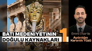 Batı Medeniyetinin Doğulu Kaynakları -1 Aydınlığın Karanlık Yüzü 